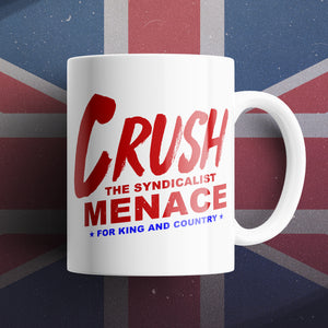 Crush The Syndicalist Menace! Mug
