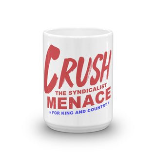 Crush The Syndicalist Menace! Mug